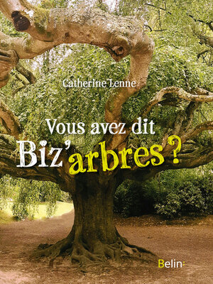 cover image of Vous avez dit biz'arbres ?